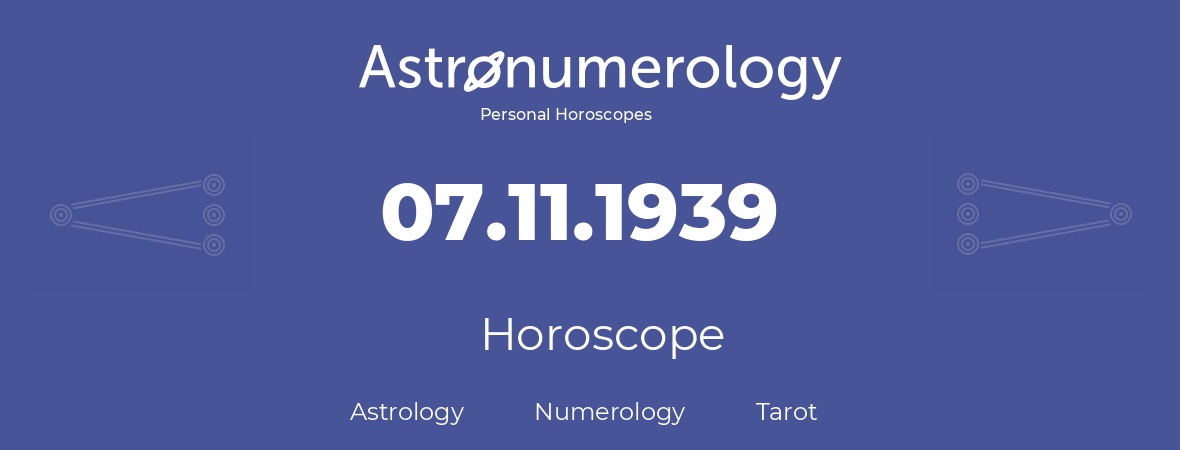 Horoscope for birthday (born day): 07.11.1939 (November 07, 1939)