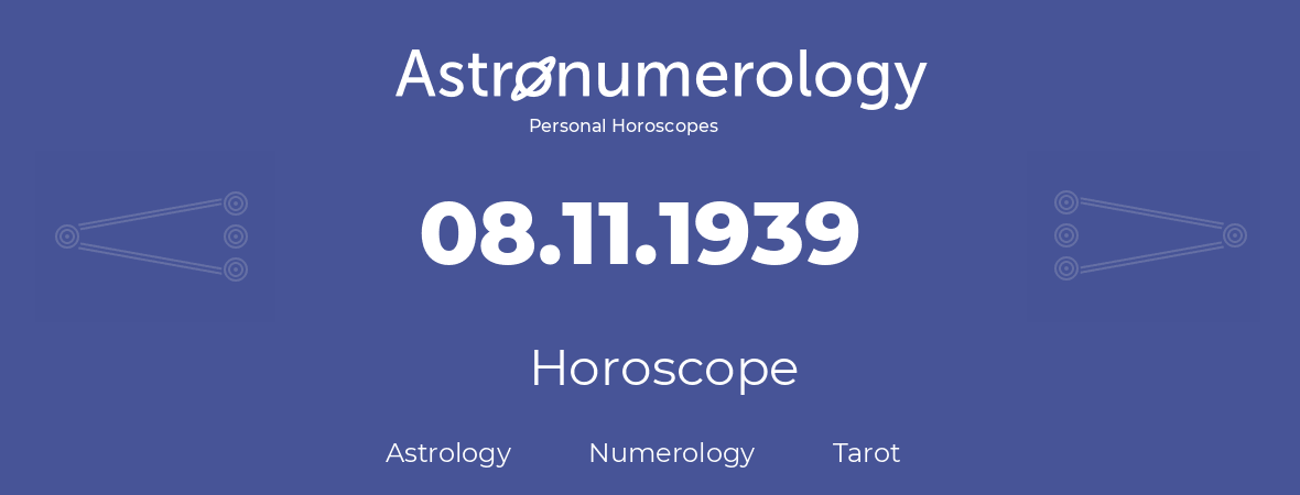 Horoscope for birthday (born day): 08.11.1939 (November 8, 1939)