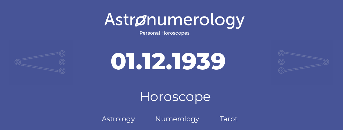 Horoscope for birthday (born day): 01.12.1939 (December 1, 1939)