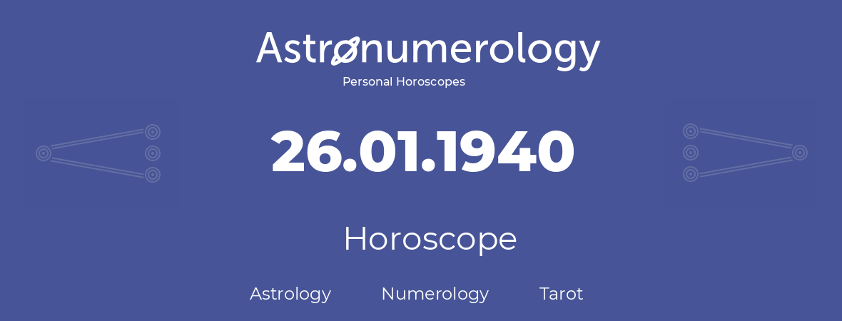 Horoscope for birthday (born day): 26.01.1940 (January 26, 1940)