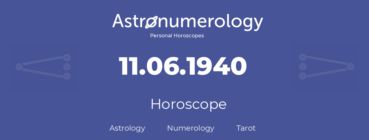 Horoscope for birthday (born day): 11.06.1940 (June 11, 1940)