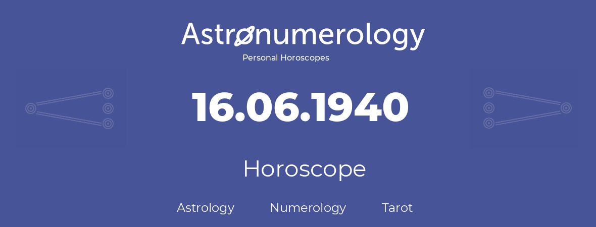 Horoscope for birthday (born day): 16.06.1940 (June 16, 1940)