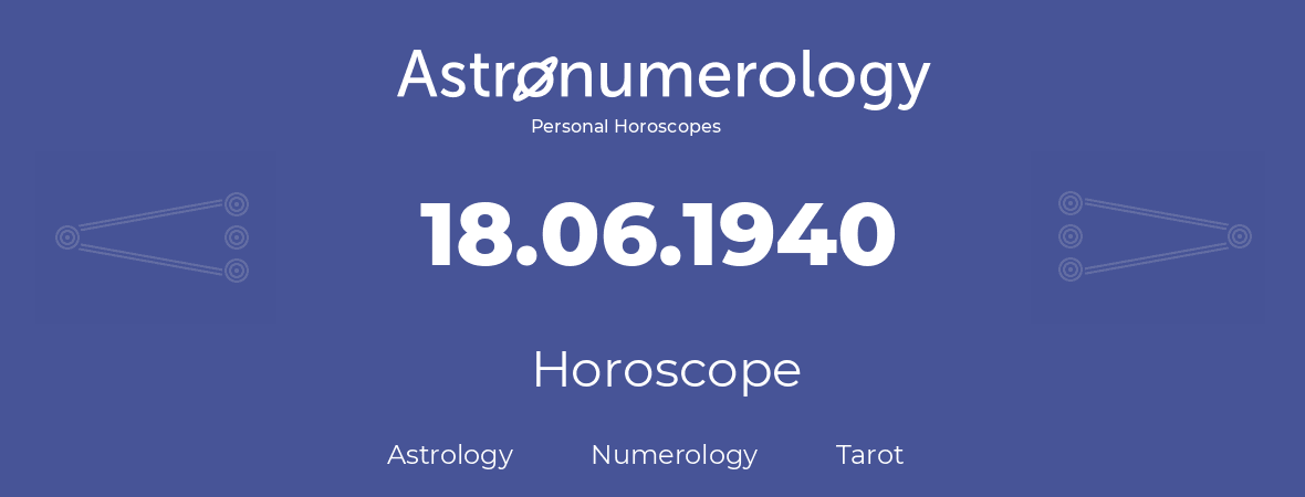 Horoscope for birthday (born day): 18.06.1940 (June 18, 1940)