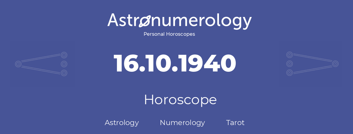 Horoscope for birthday (born day): 16.10.1940 (Oct 16, 1940)