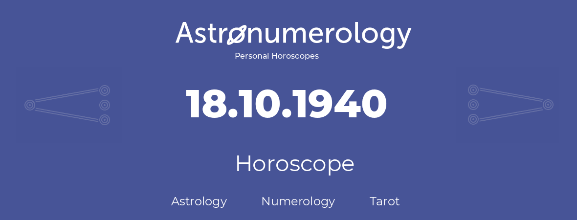Horoscope for birthday (born day): 18.10.1940 (Oct 18, 1940)