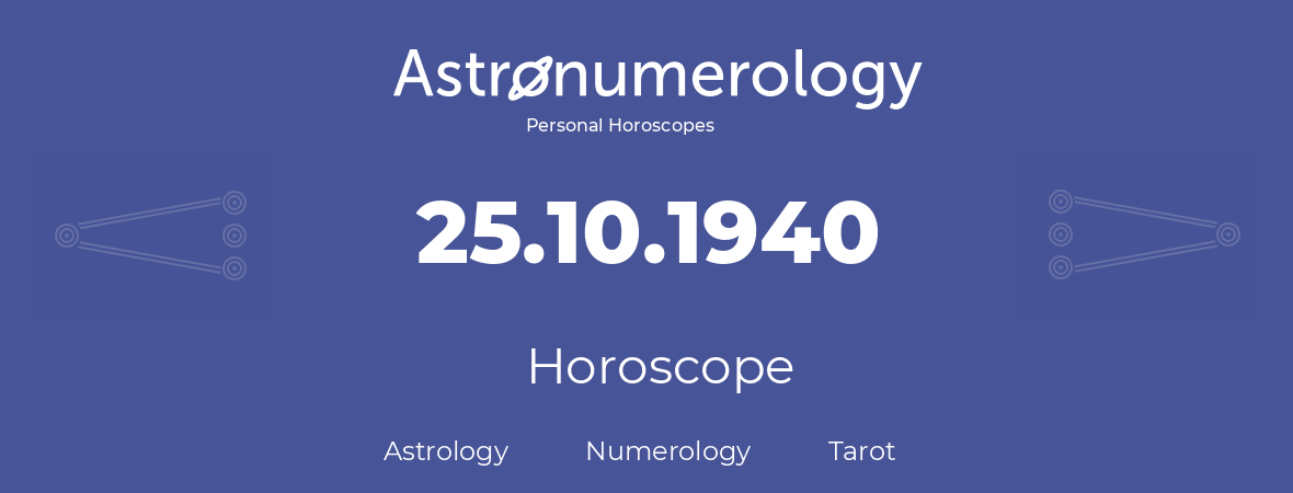 Horoscope for birthday (born day): 25.10.1940 (Oct 25, 1940)
