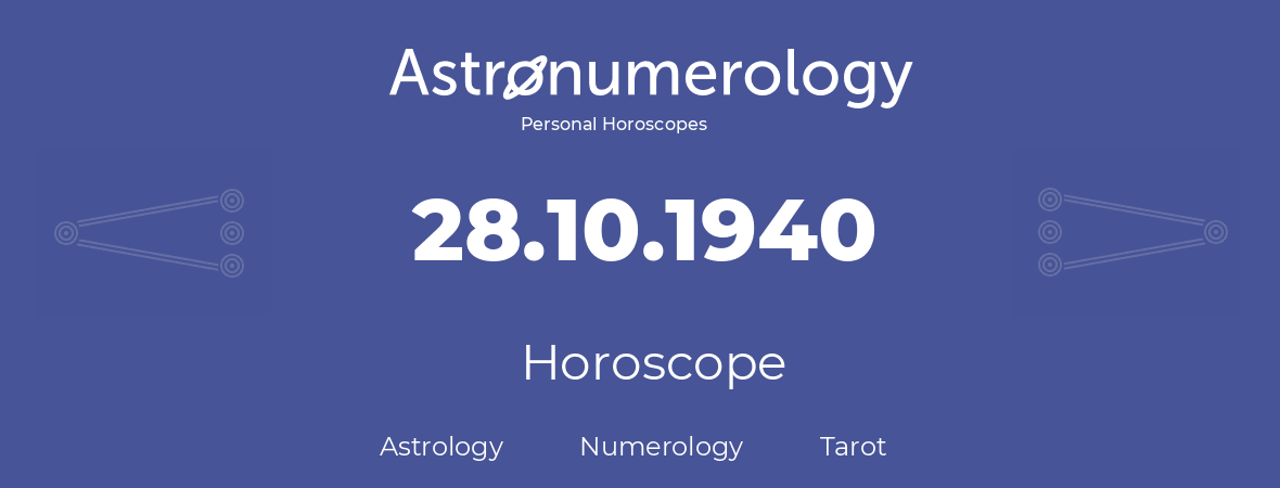 Horoscope for birthday (born day): 28.10.1940 (Oct 28, 1940)