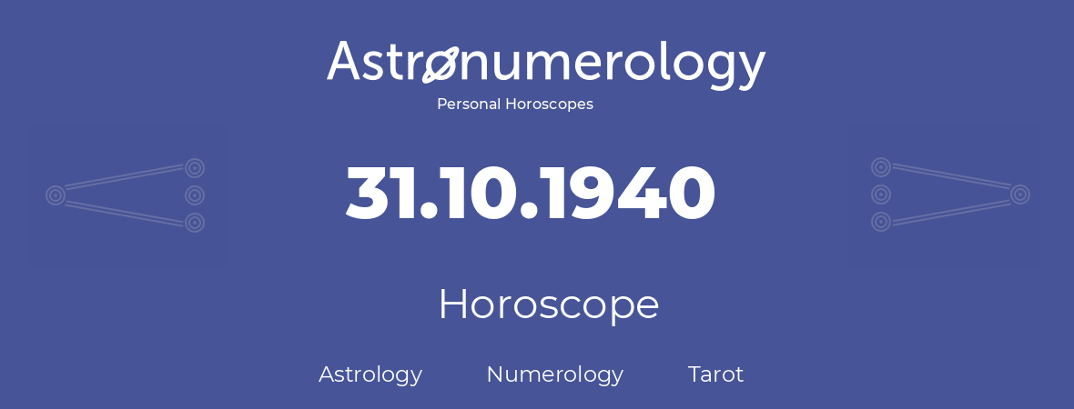 Horoscope for birthday (born day): 31.10.1940 (Oct 31, 1940)