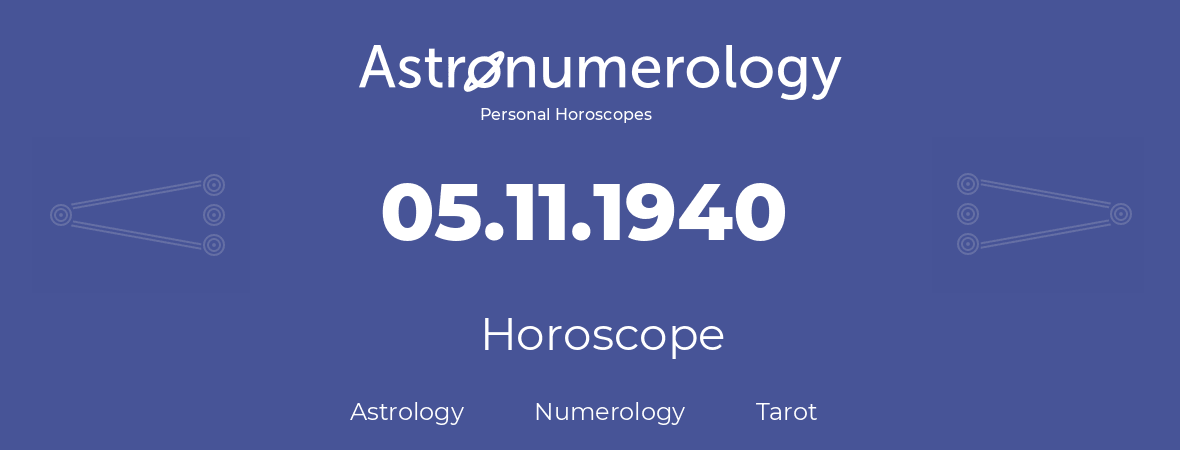 Horoscope for birthday (born day): 05.11.1940 (November 5, 1940)