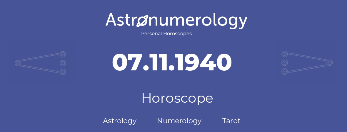 Horoscope for birthday (born day): 07.11.1940 (November 7, 1940)
