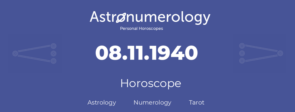 Horoscope for birthday (born day): 08.11.1940 (November 08, 1940)