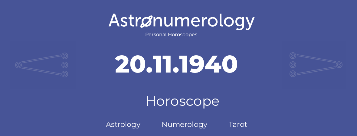 Horoscope for birthday (born day): 20.11.1940 (November 20, 1940)