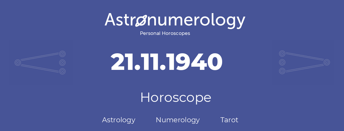 Horoscope for birthday (born day): 21.11.1940 (November 21, 1940)