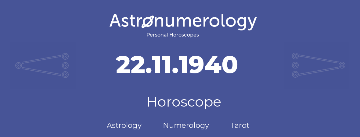 Horoscope for birthday (born day): 22.11.1940 (November 22, 1940)