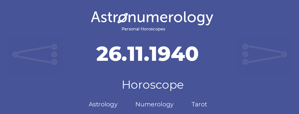 Horoscope for birthday (born day): 26.11.1940 (November 26, 1940)