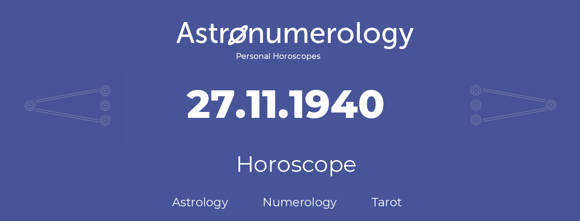 Horoscope for birthday (born day): 27.11.1940 (November 27, 1940)