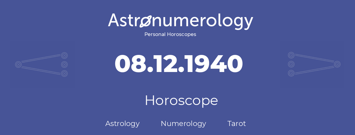 Horoscope for birthday (born day): 08.12.1940 (December 8, 1940)