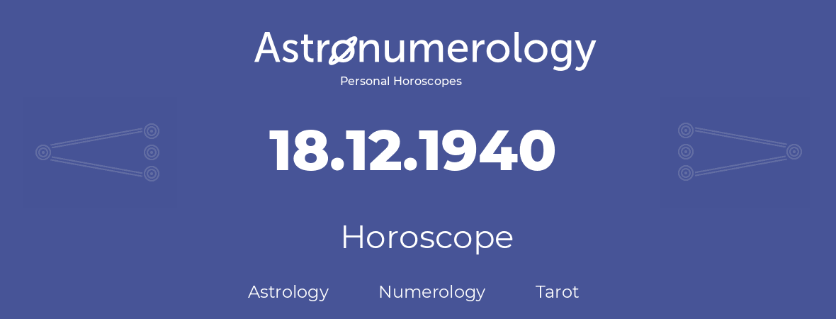 Horoscope for birthday (born day): 18.12.1940 (December 18, 1940)