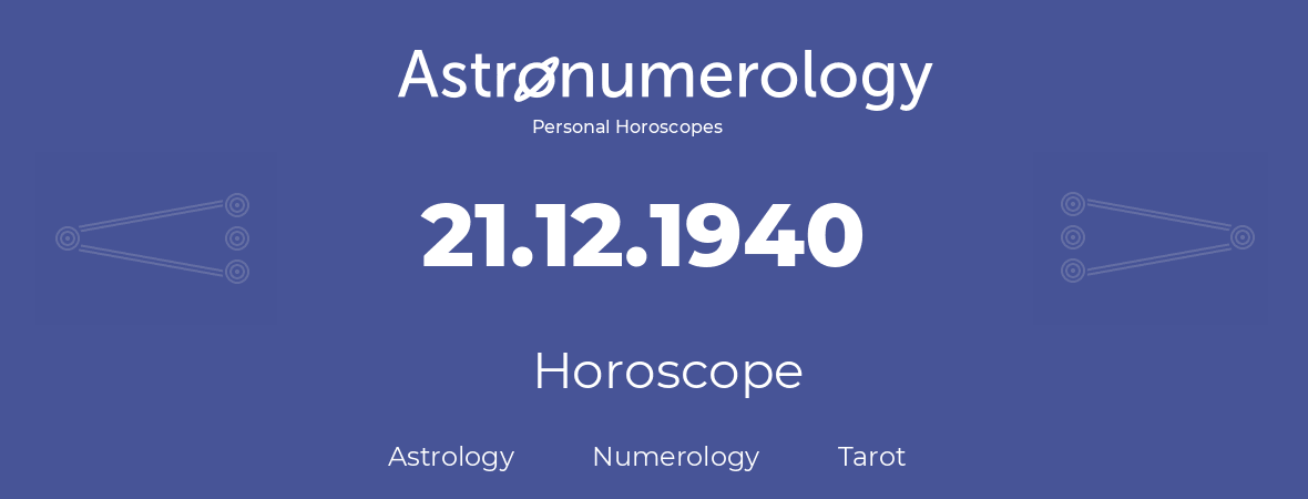 Horoscope for birthday (born day): 21.12.1940 (December 21, 1940)