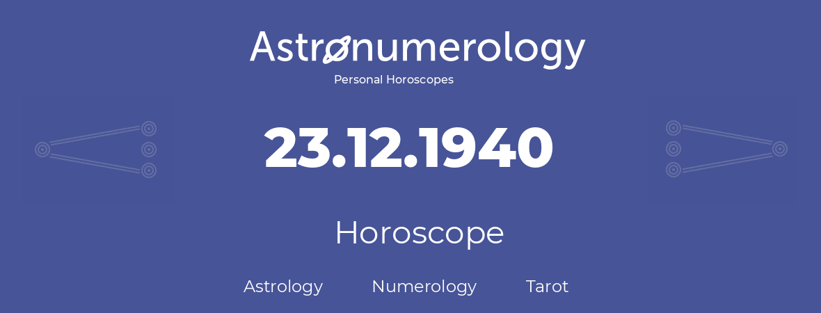 Horoscope for birthday (born day): 23.12.1940 (December 23, 1940)