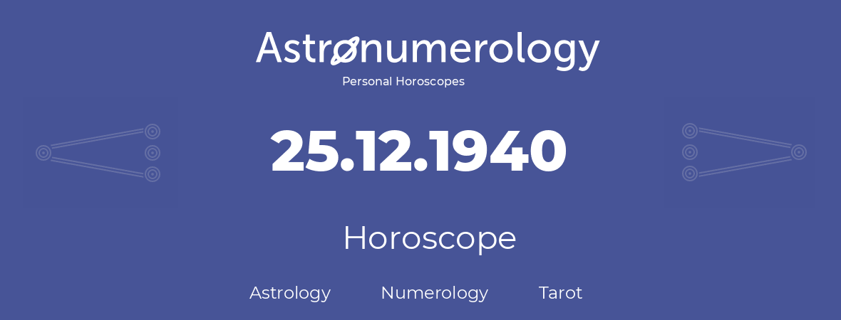 Horoscope for birthday (born day): 25.12.1940 (December 25, 1940)