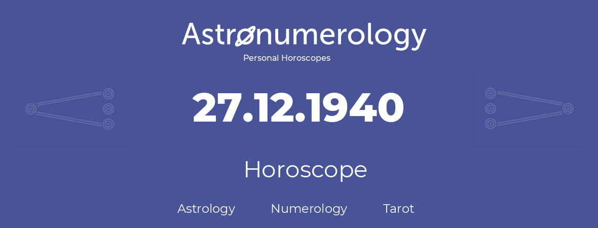 Horoscope for birthday (born day): 27.12.1940 (December 27, 1940)