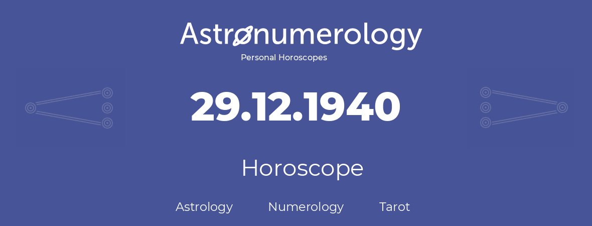 Horoscope for birthday (born day): 29.12.1940 (December 29, 1940)
