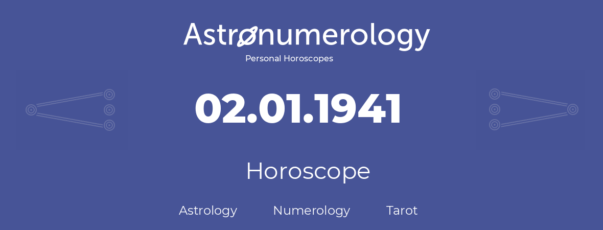 Horoscope for birthday (born day): 02.01.1941 (January 2, 1941)