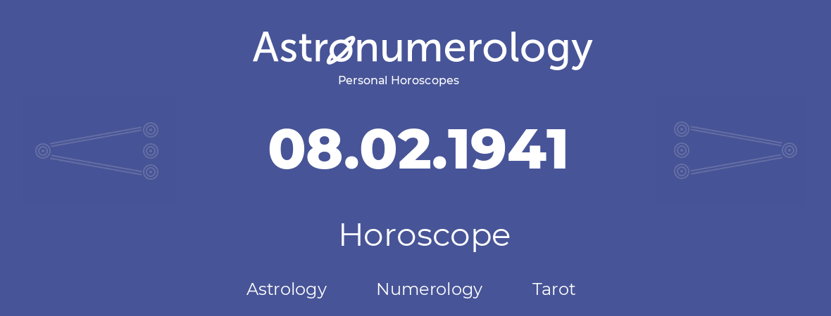 Horoscope for birthday (born day): 08.02.1941 (February 08, 1941)