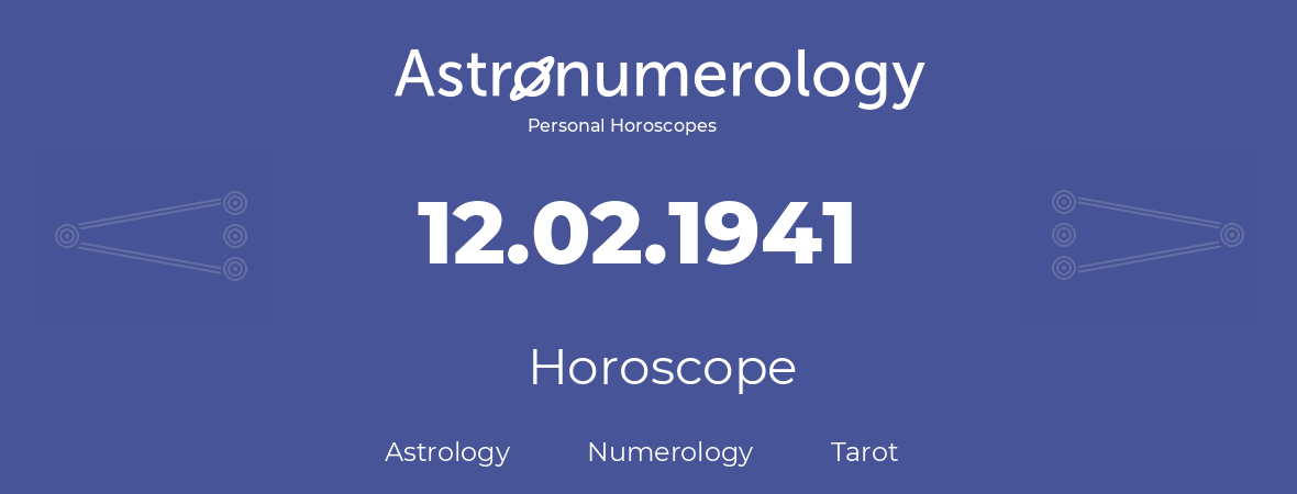 Horoscope for birthday (born day): 12.02.1941 (February 12, 1941)