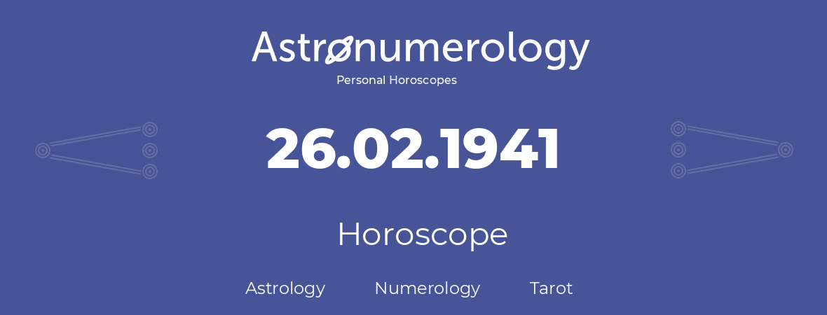 Horoscope for birthday (born day): 26.02.1941 (February 26, 1941)