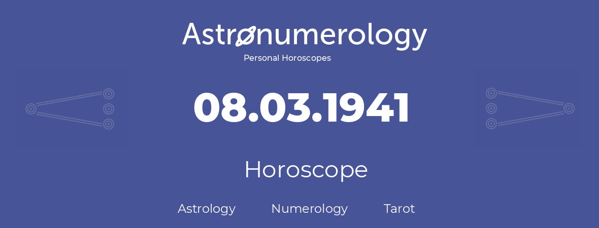 Horoscope for birthday (born day): 08.03.1941 (March 8, 1941)
