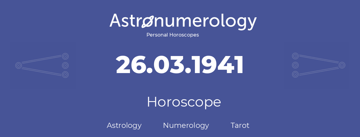 Horoscope for birthday (born day): 26.03.1941 (March 26, 1941)