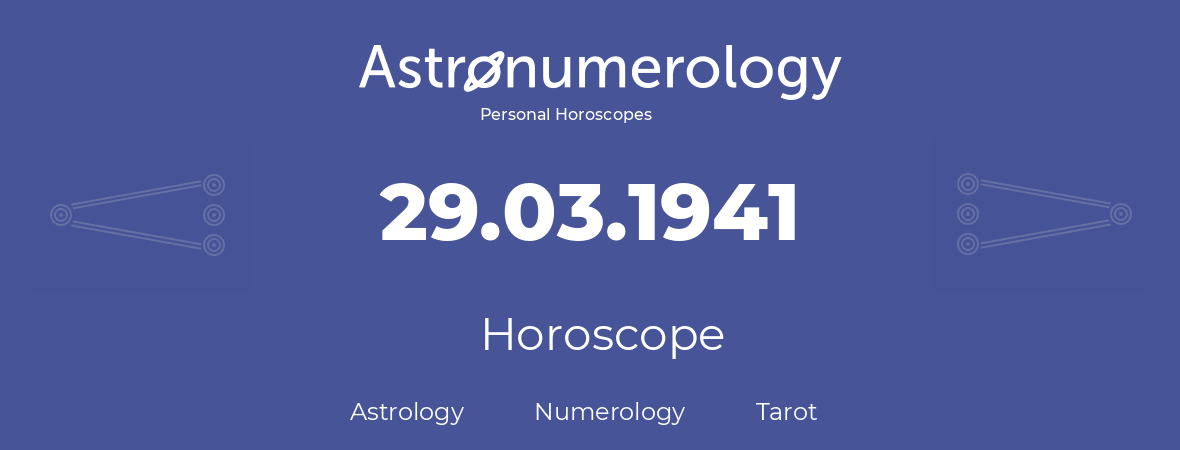 Horoscope for birthday (born day): 29.03.1941 (March 29, 1941)