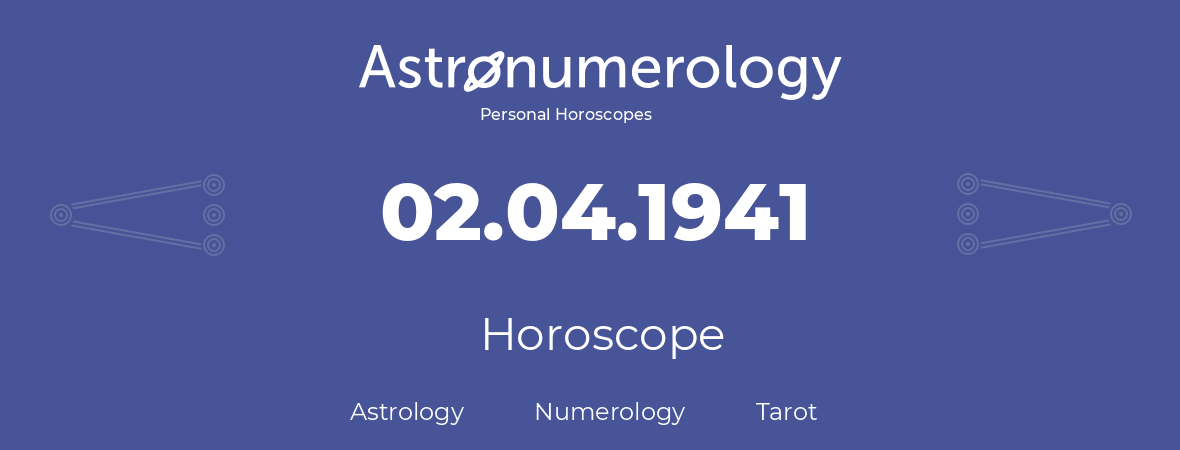 Horoscope for birthday (born day): 02.04.1941 (April 2, 1941)