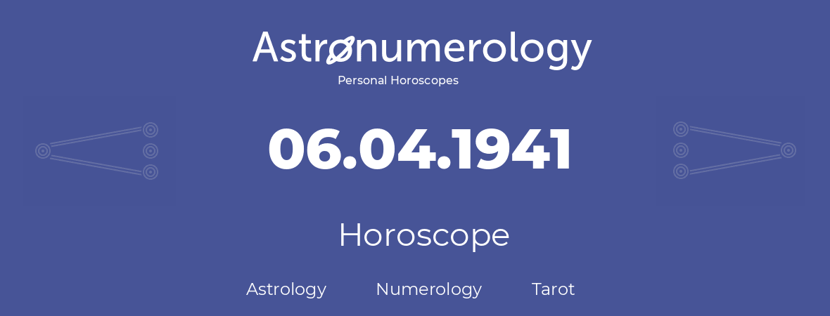 Horoscope for birthday (born day): 06.04.1941 (April 6, 1941)