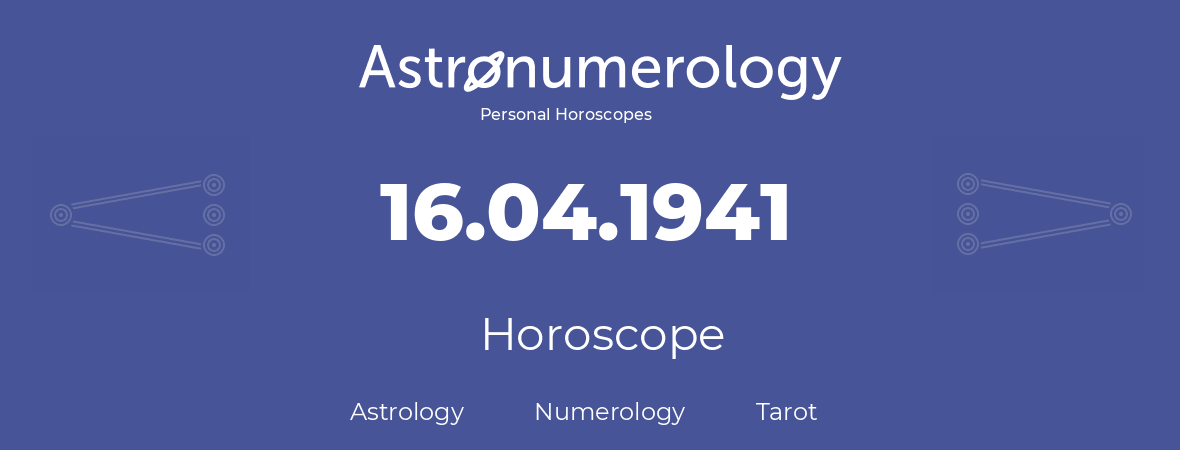 Horoscope for birthday (born day): 16.04.1941 (April 16, 1941)