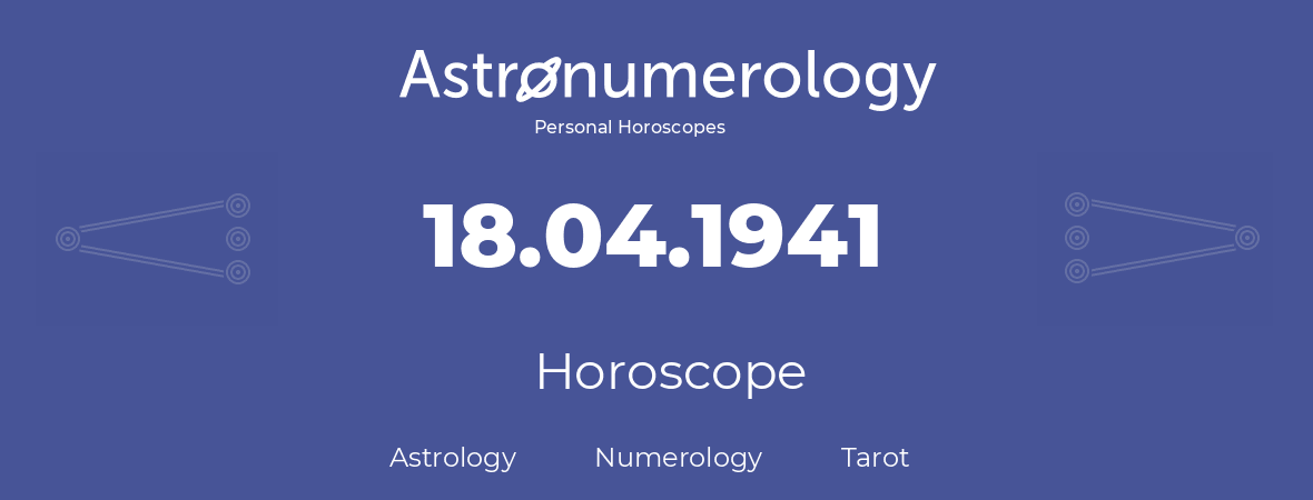 Horoscope for birthday (born day): 18.04.1941 (April 18, 1941)