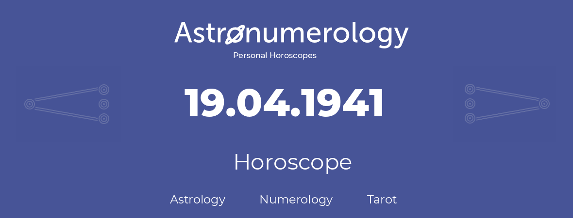 Horoscope for birthday (born day): 19.04.1941 (April 19, 1941)
