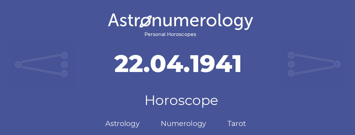 Horoscope for birthday (born day): 22.04.1941 (April 22, 1941)