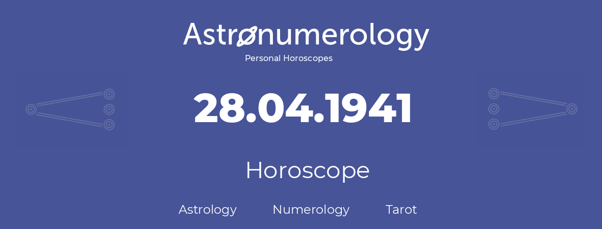 Horoscope for birthday (born day): 28.04.1941 (April 28, 1941)