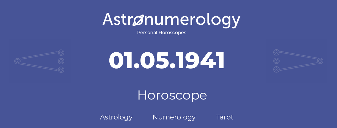 Horoscope for birthday (born day): 01.05.1941 (May 01, 1941)