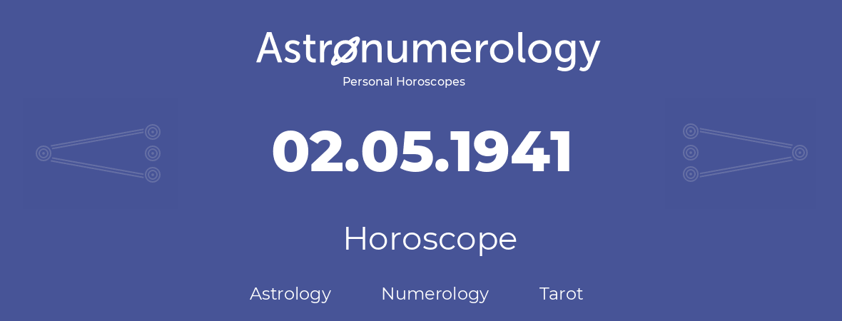 Horoscope for birthday (born day): 02.05.1941 (May 02, 1941)