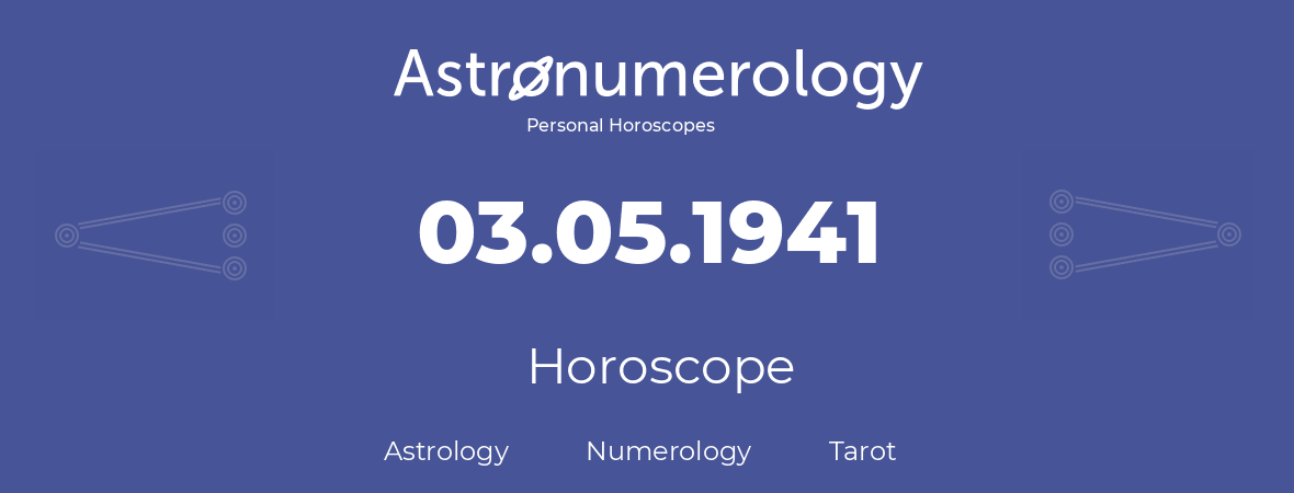 Horoscope for birthday (born day): 03.05.1941 (May 3, 1941)