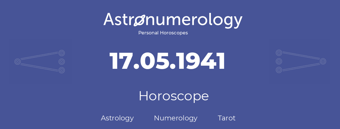 Horoscope for birthday (born day): 17.05.1941 (May 17, 1941)