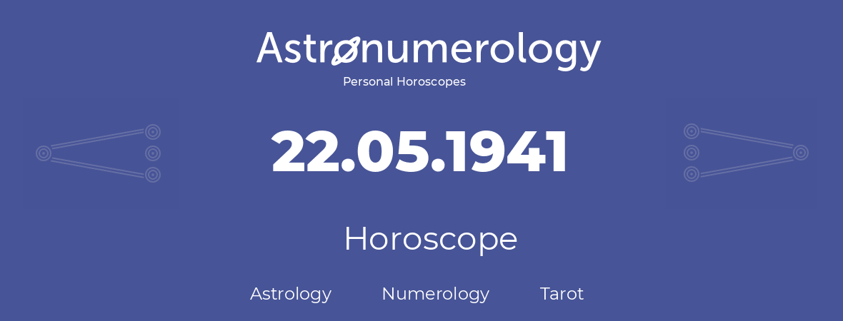 Horoscope for birthday (born day): 22.05.1941 (May 22, 1941)