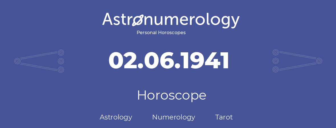 Horoscope for birthday (born day): 02.06.1941 (June 02, 1941)