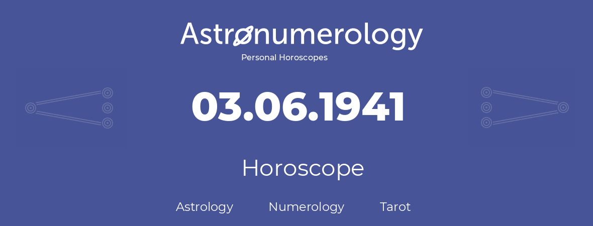 Horoscope for birthday (born day): 03.06.1941 (June 3, 1941)
