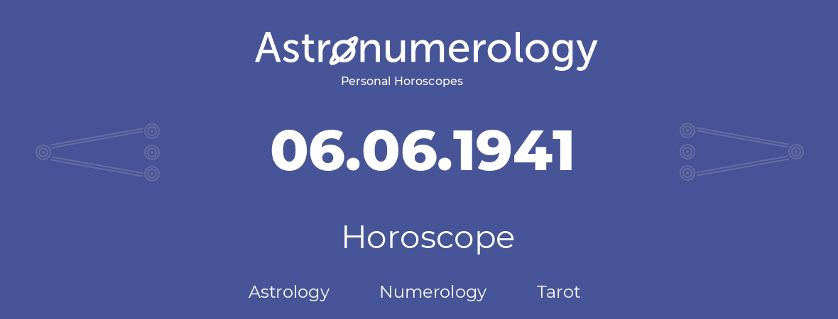Horoscope for birthday (born day): 06.06.1941 (June 06, 1941)