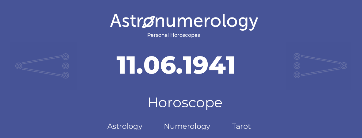 Horoscope for birthday (born day): 11.06.1941 (June 11, 1941)